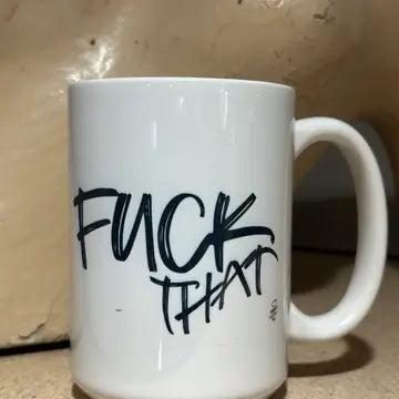 F*uck That coffee mug