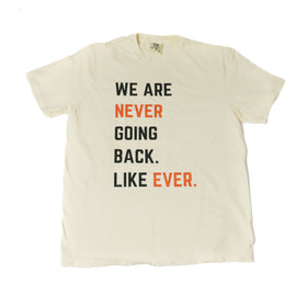 NEVER GOING BACK LIKE EVER CREW Tee