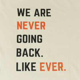 NEVER GOING BACK LIKE EVER CREW Tee