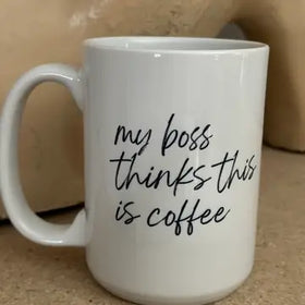 My boss thinks this is coffee mug