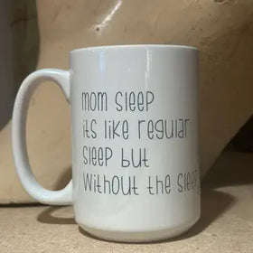 Mom Sleep coffee mug