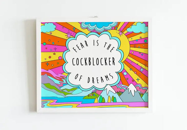 Fear is the Cockblocker of Dreams Print