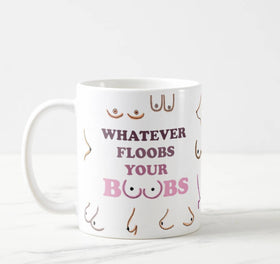 Whatever Floobs Your Boobs Mug