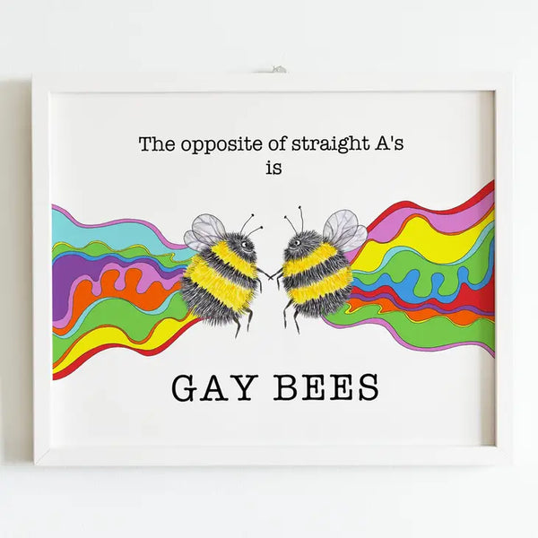The Opposite of Straight A's is Gay Bees Print